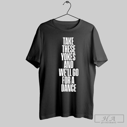 Kneecap Take These Yokes And Well Go Dance New Shirt Retro Style