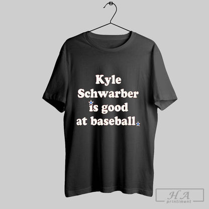 Kyle Schwarber Is Good Baseball Shirt Designer Merch