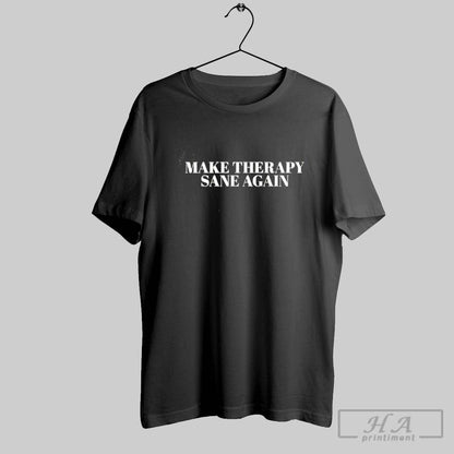 Make Therapy Sane Again Sweatshirt Authentic Art