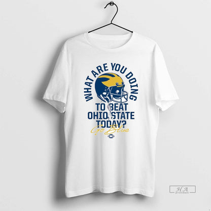 Michigan Wolverines What Are You Doing To Beat Ohio State Today Go