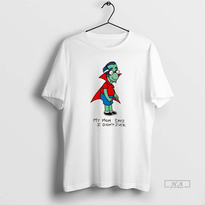 Milhouse Van Houten My Mom Says I Dont Suck Hoodie Exclusive Style