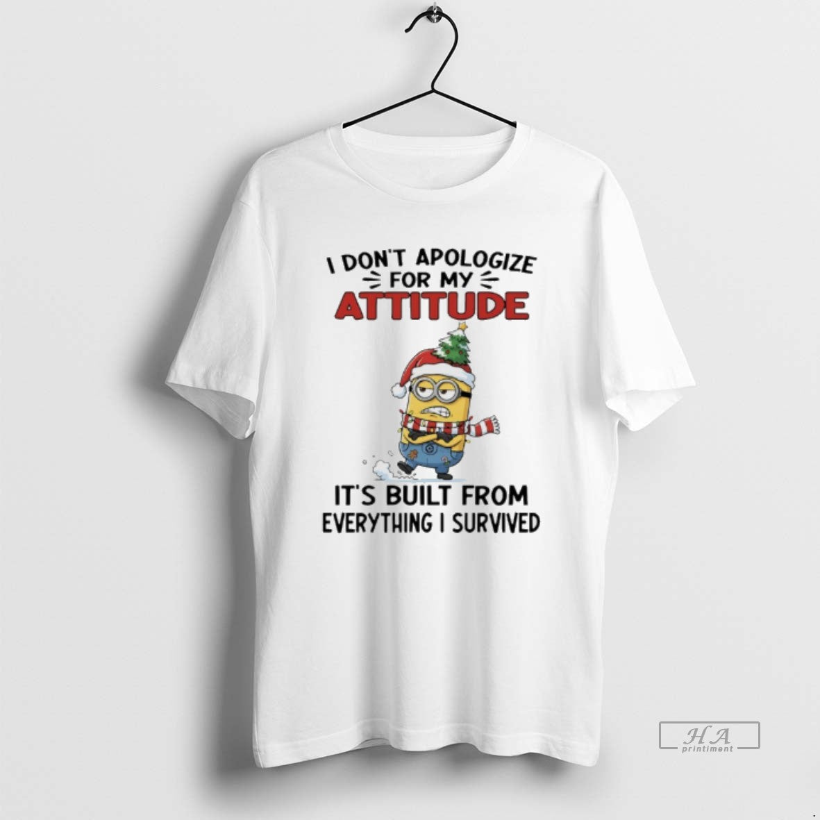 Minions I Dont Apologize My Attitude Its Built From Everything I
