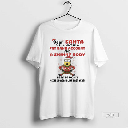 Minions Dear Santa All I Want Is Fat Bank Account And Skinny Hoodie