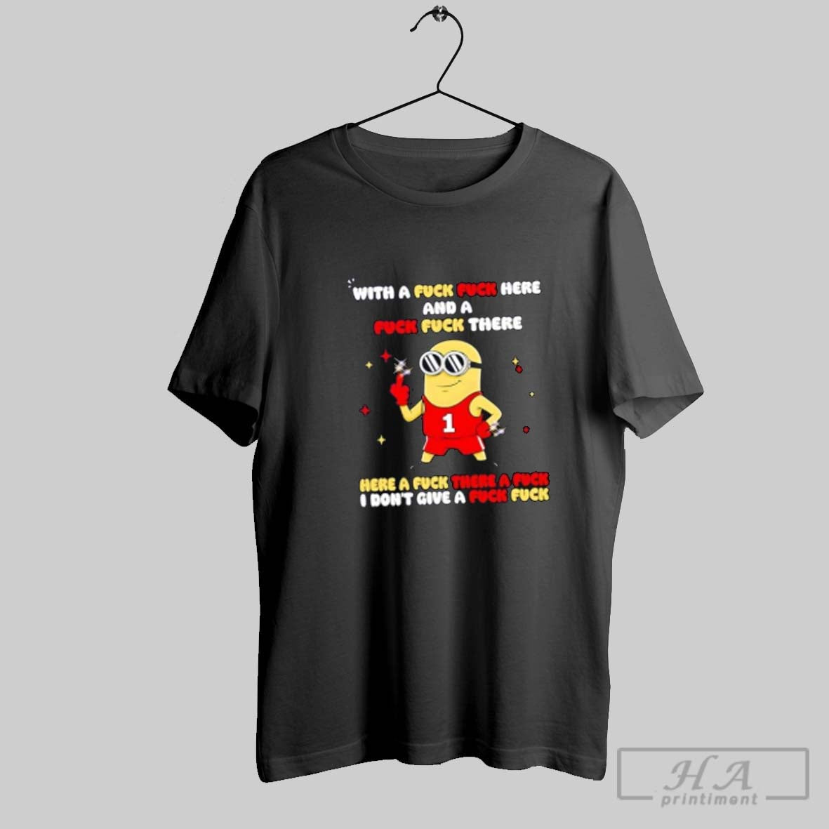 Minions Fuck Here And Fuck There I Dont Give Fuck Tee Classic Fashion