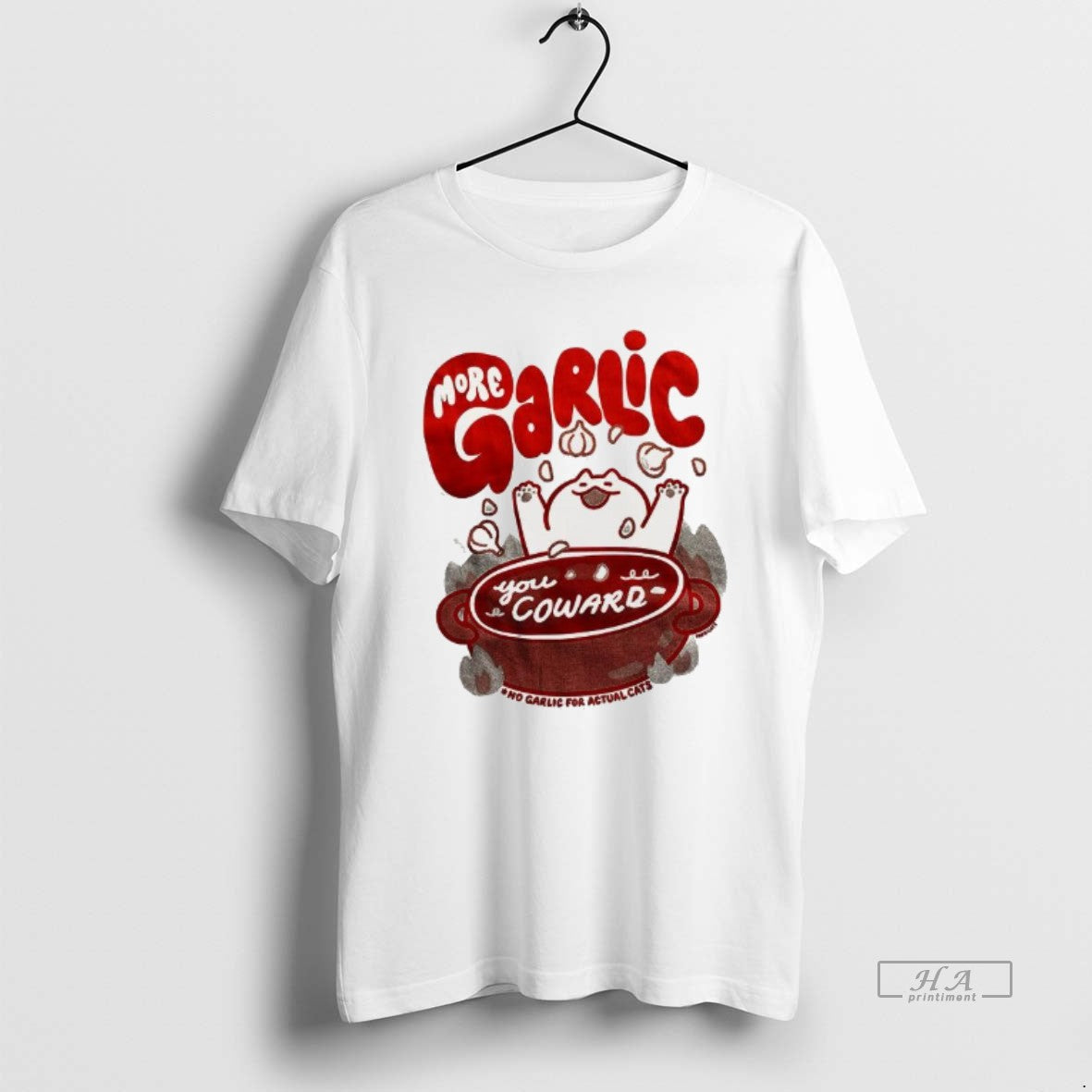 More Garlic You Coward TShirt Designer Art
