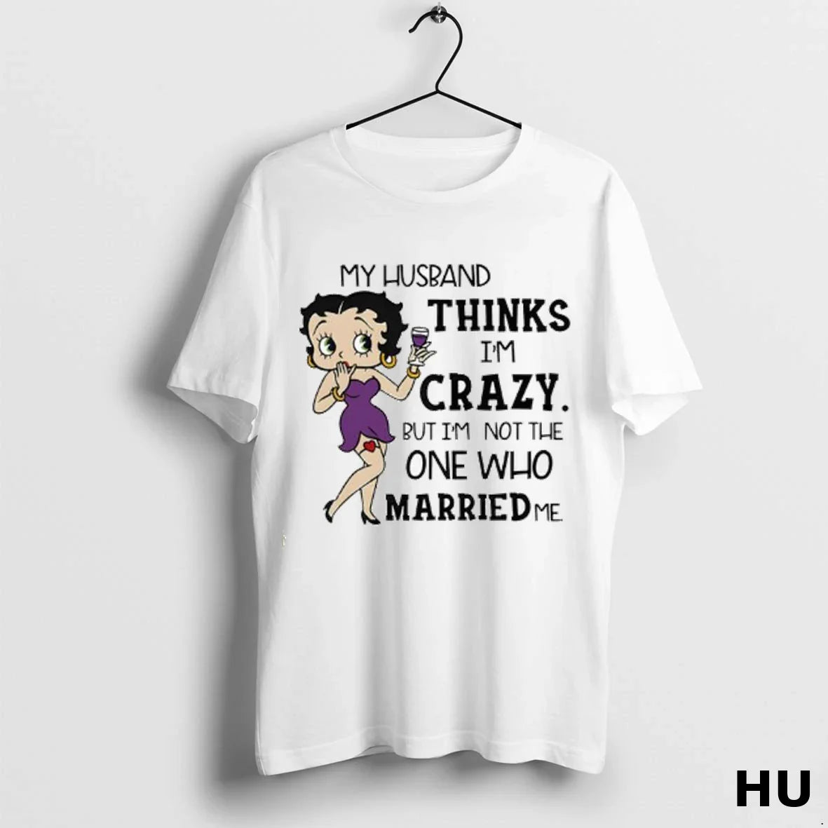 My Husband Thinks Im Crazy But Im Not One Who Married Me Ladies