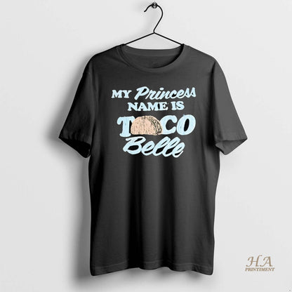 My Princess Name Is Taco Belle Tee Premium Style
