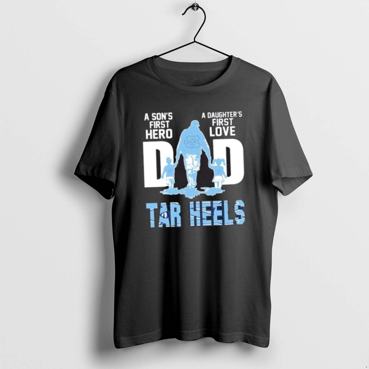 North Carolina Tar Heels Sons First Hero Daughters First Love Dad