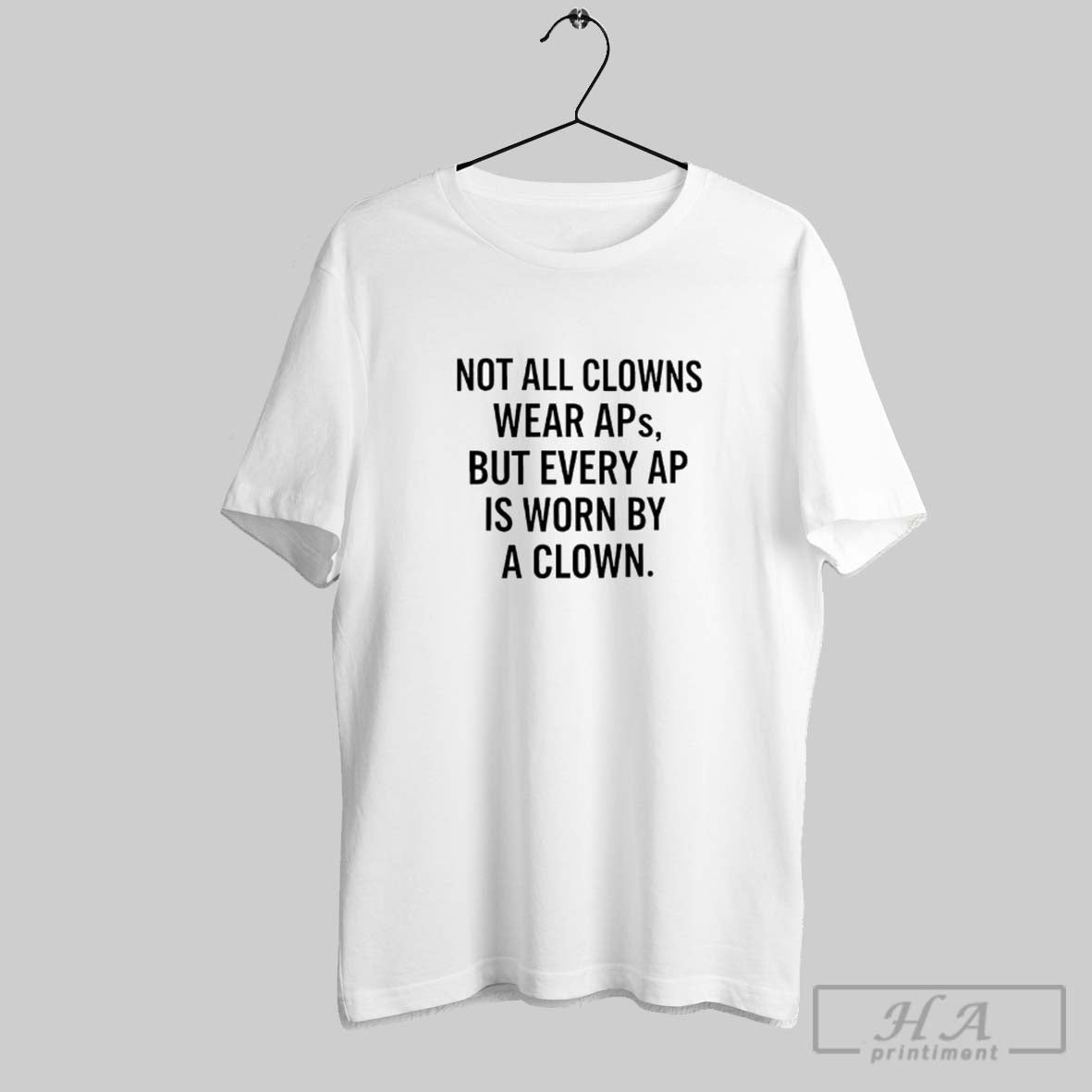 Not All Clowns Wear Aps But Every Ap Is Worn Clown Ladies Shirt