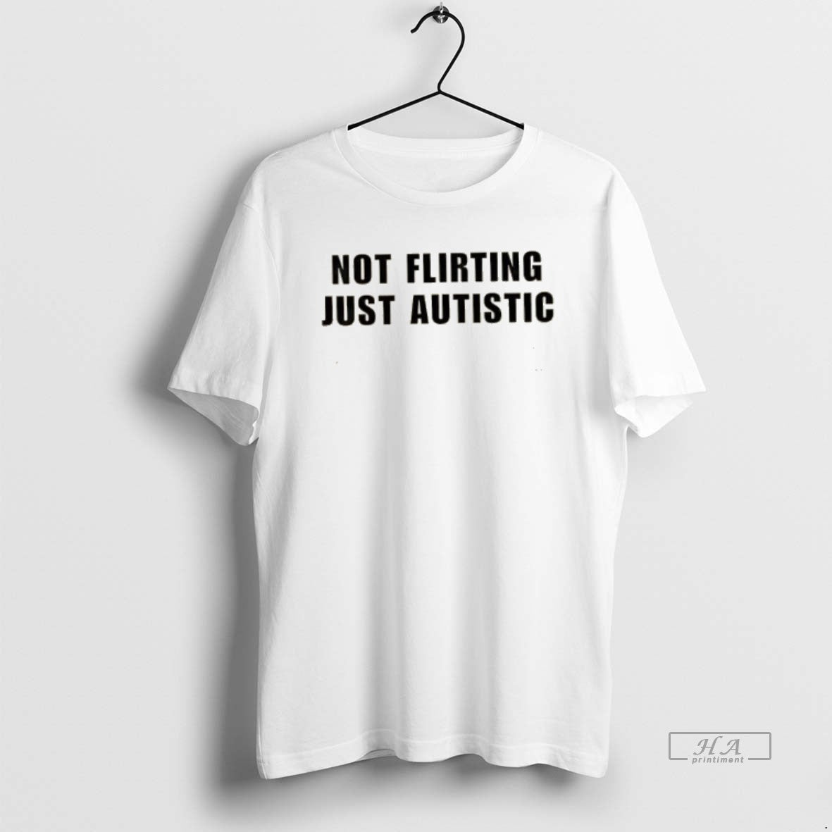 Not Flirting Just Autistic Tee Modern Outfit