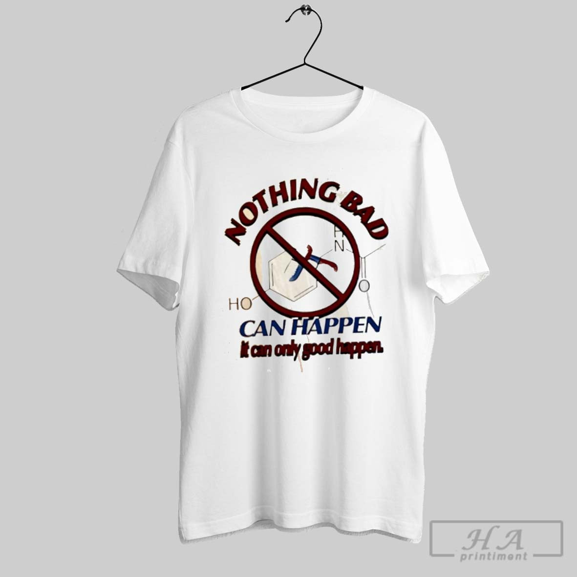 Nothing Bad Can Happen It Can Only Good Happen Tylenol Acetaminophen