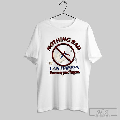 Nothing Bad Can Happen It Can Only Good Happen Tylenol Acetaminophen