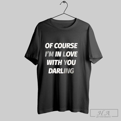 Course Im Love You Darling Im Lying Tee Stylish Apparel