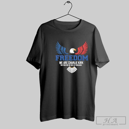 Freedom We Are Charlie Kirk You Took One We Rise As Thousands Long