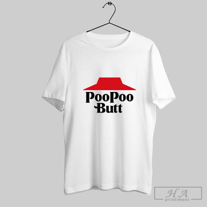 Poopoo Butt Pizza Hut Shirt Modern Style