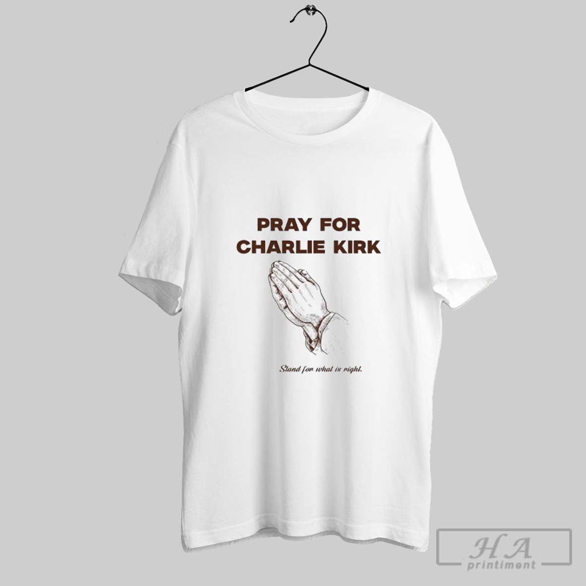 Pray Charlie Kirk Stand What Is Right Shirt Premium Collection