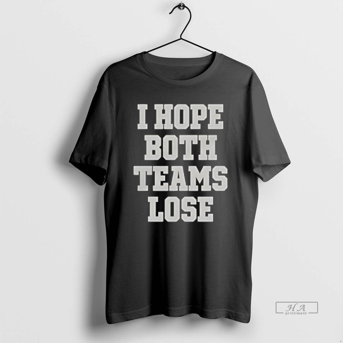 Premium I Hope Both Teams Lose Shirt Unique Art