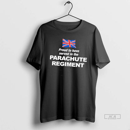 Proud To Have Served Parachute Regiment TShirt Exclusive Style