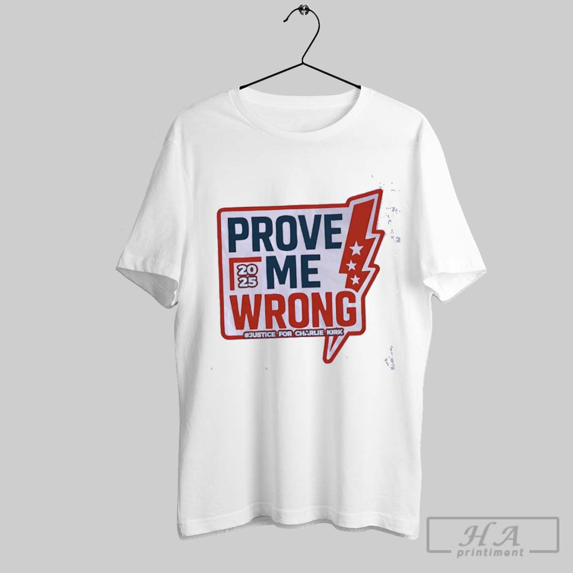 Prove Me Wrong Justice Charlie Kirk Tee Premium Fashion