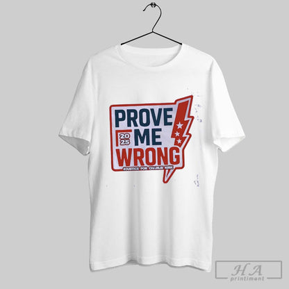 Prove Me Wrong Justice Charlie Kirk Tee Premium Fashion
