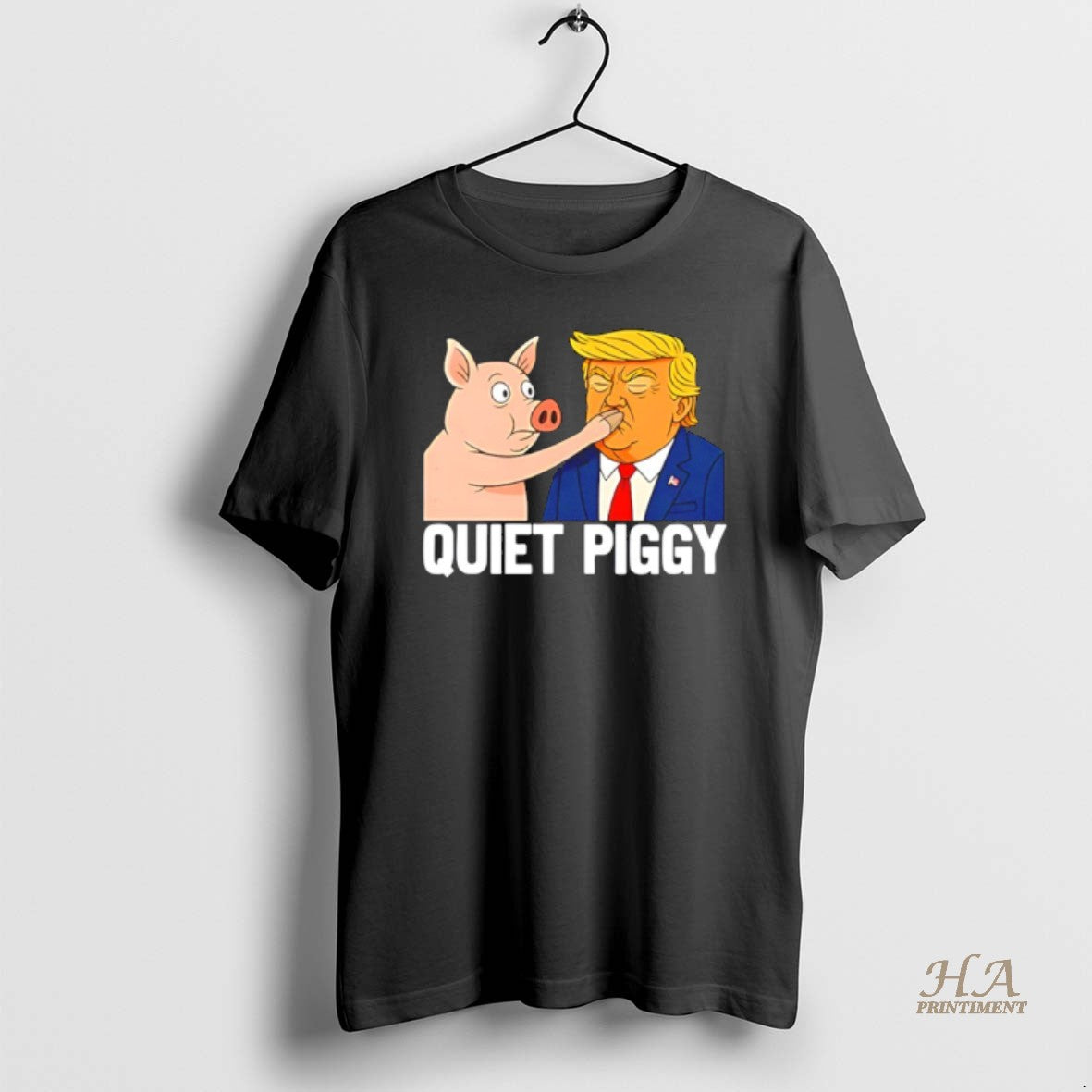 Quiet Piggy Pig Joke Trump Tee Unique Merch