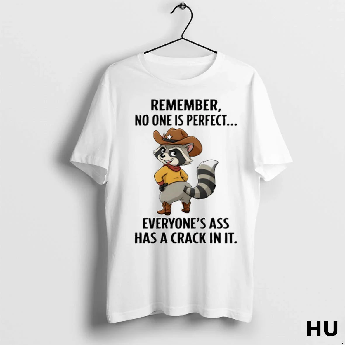 Raccoon Cowboy Remember No One Is Everyones Ass Has Crack It Tee
