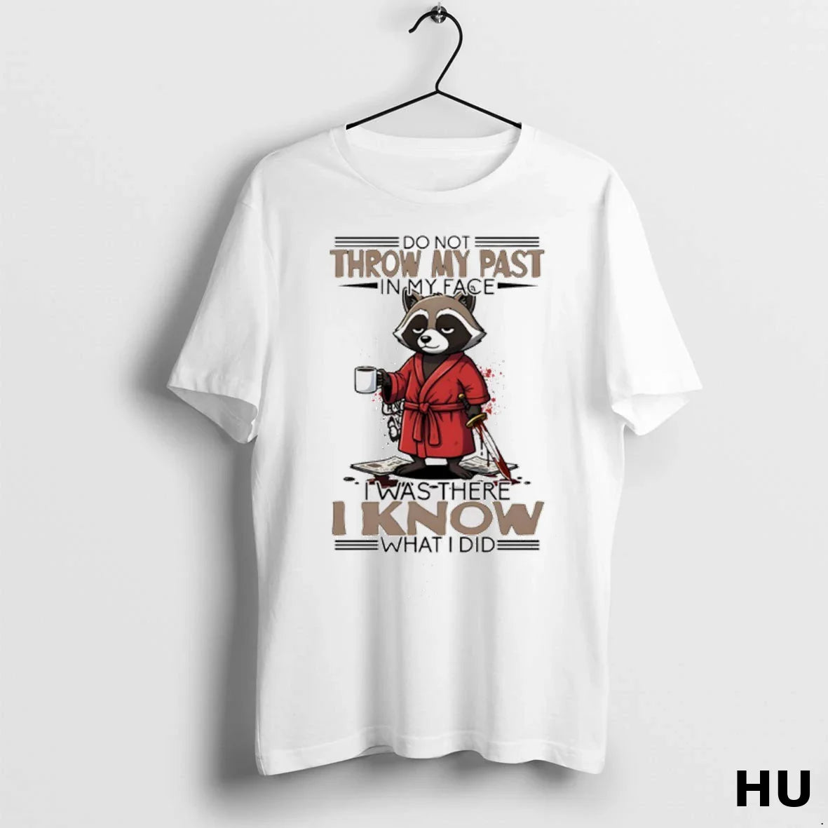 Raccoon Do Not Throw My Past My Face I Was There I Know Tank Top