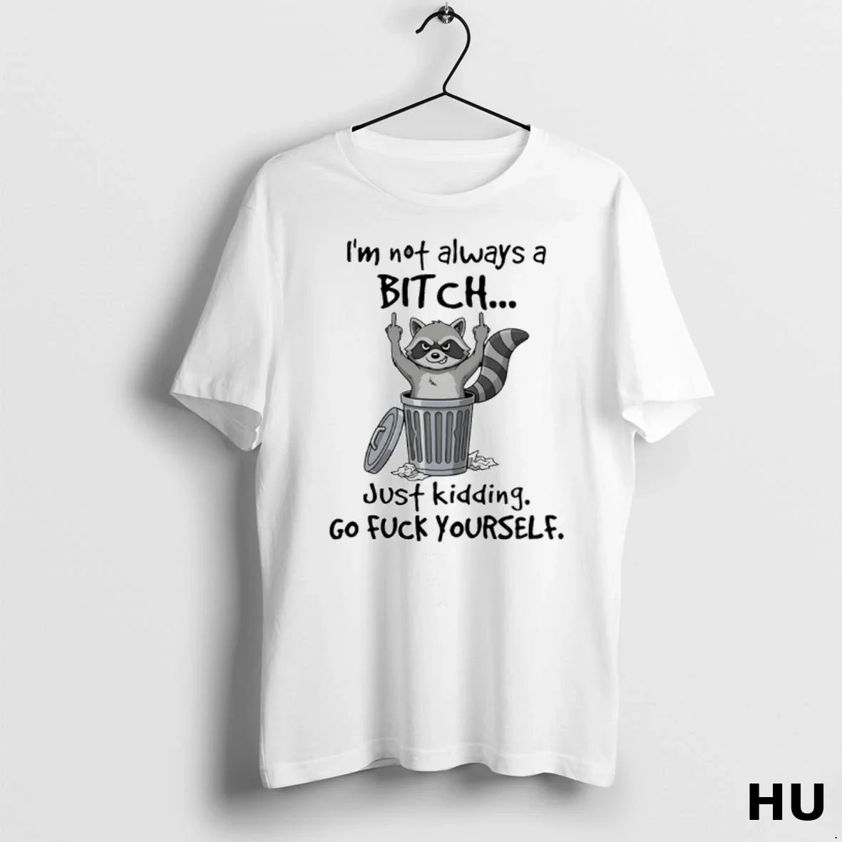 Raccoon Middle Finger Im Not Always Bitch Just Kidding Go Fuck