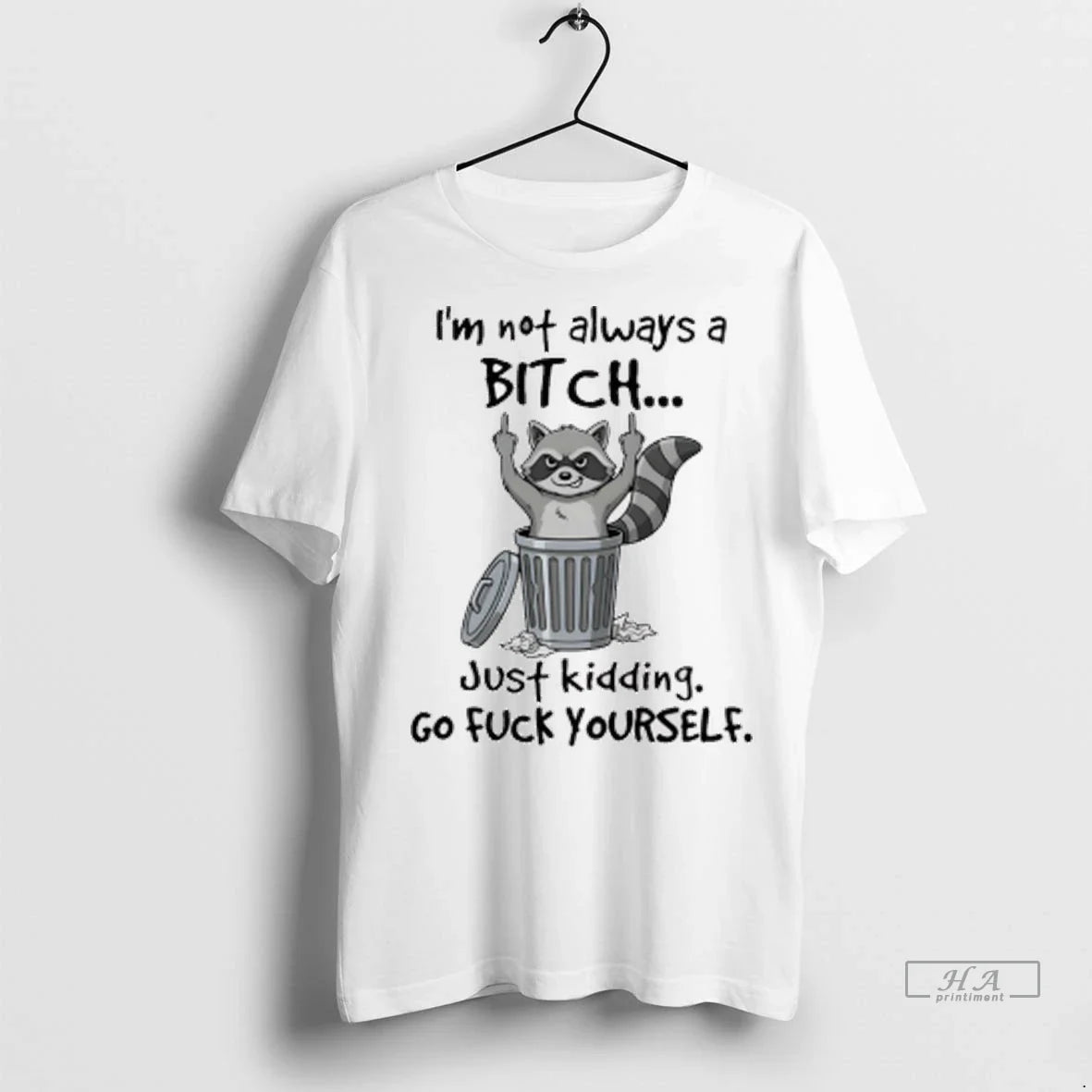 Raccoon Middle Finger Im Not Always Bitch Just Kidding Go Fuck