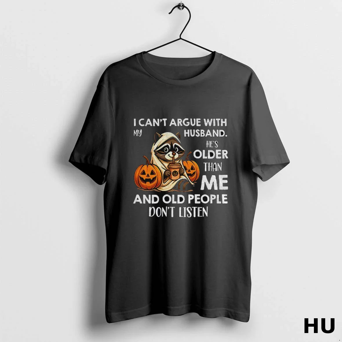 Raccoon Pumpkin I Cant Argue My Husband Hes Older Than Me And Old Tee