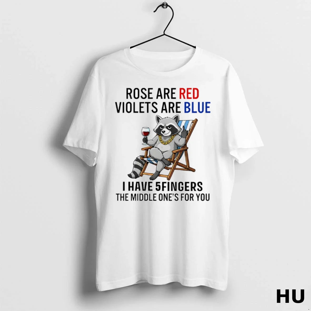 Raccoon Rose Are Red Violets Are Blue I Have 5 Fingers Middle Ones
