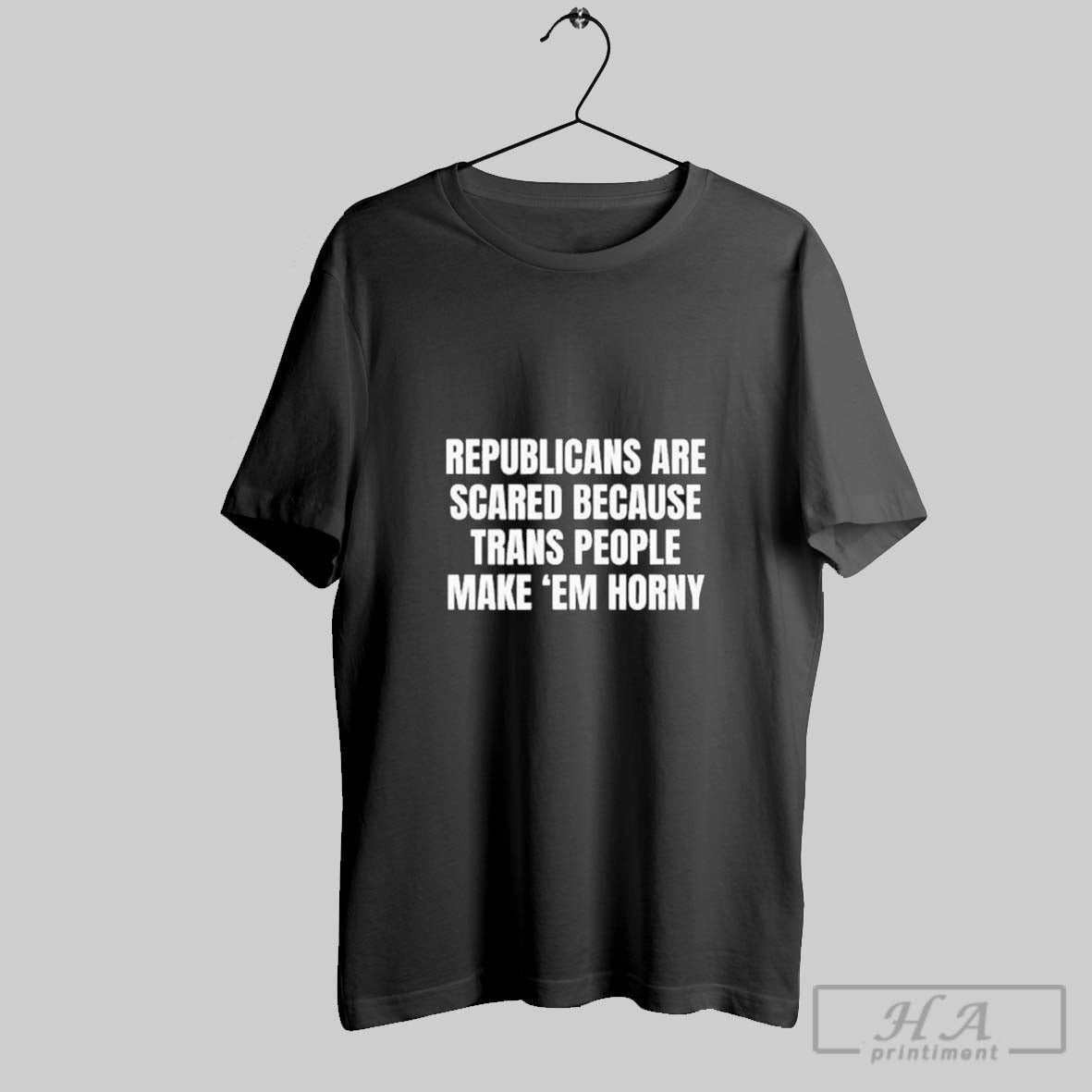 Republicans Are Scared Because Trans People Make Em Horny Tee Trendy