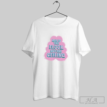 Roe Is Floor Not Ceiling Shirt Unique Outfit