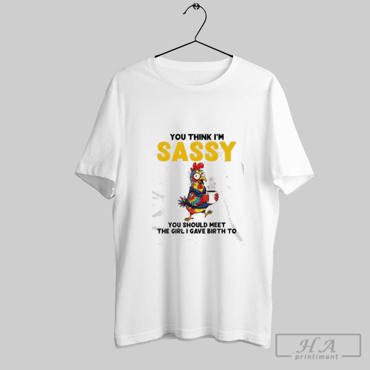 Rooster Drink Coffee You Think Im Sassy You Should Meet I Gave Tank