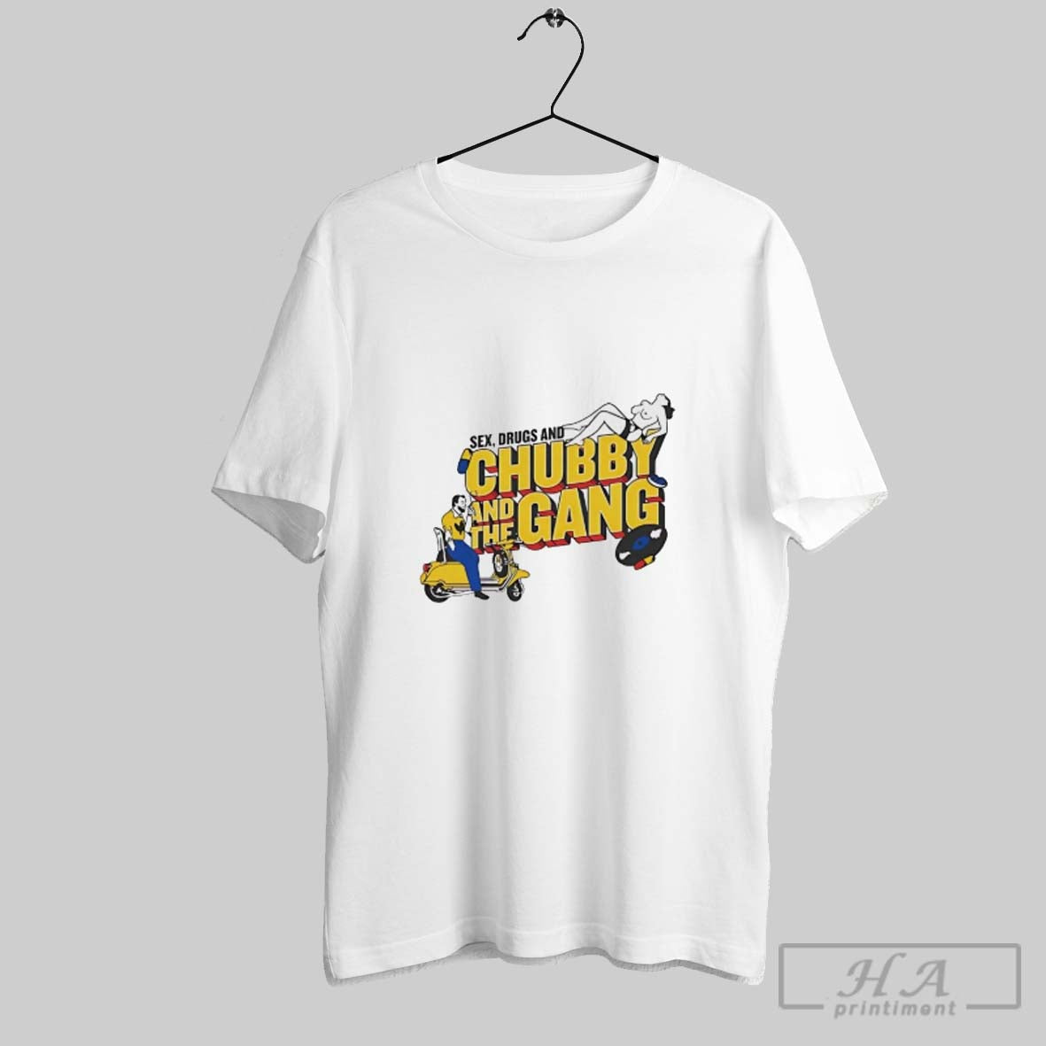 Sex Drugs And Chubby And Gang Tee Premium Fashion