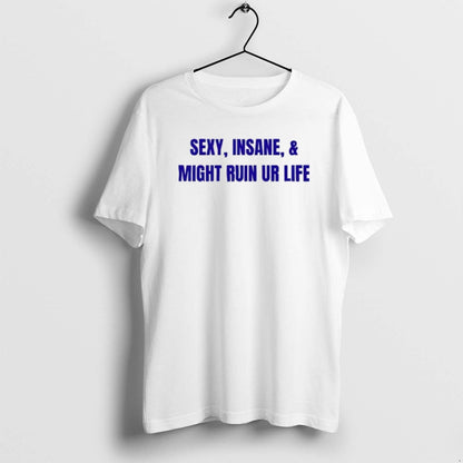 Sexy Insane Might Ruin Ur Life Hoodie Authentic Style
