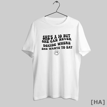 Shes 10 But She Can Never Decide Where She Wants To Eat Tee Designer