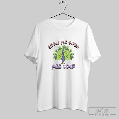 Show Me Your Pee Cock TShirt Unique Art