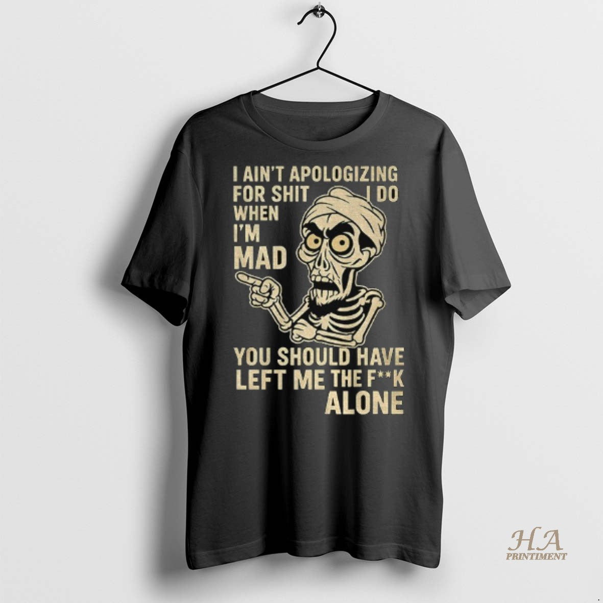 Skeleton I Aint Apologizing Shit I Do When Im Mad You Should Have