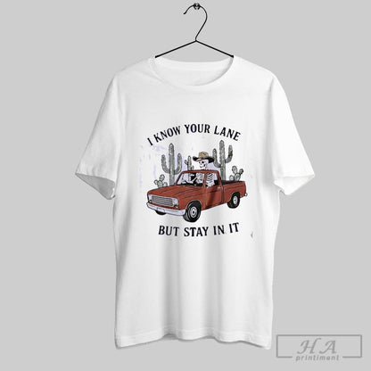 Skeleton I Know Your Lane Sucks But Stay It TShirt Premium Fashion
