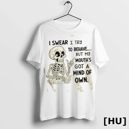 Skeleton I Swear I Try To Behave But My Mouths Got Mind Shirt Stylish