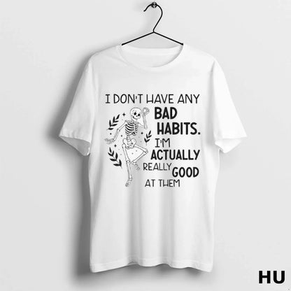 Skeleton I Dont Have Any Bad Habits Im Actually Really Good Them