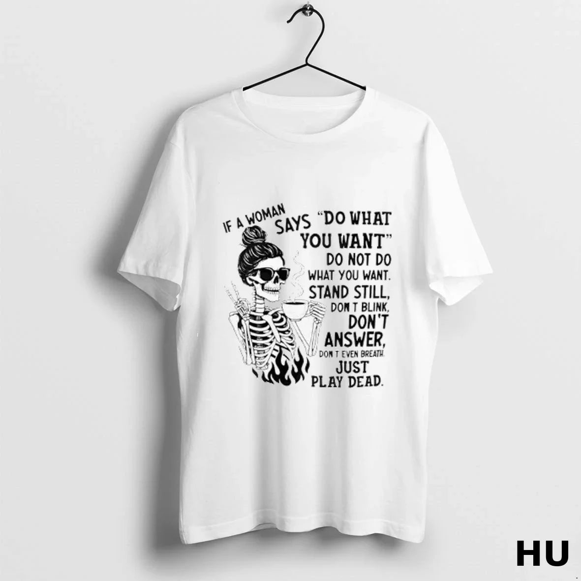 Skeleton If Says E2 80 98Do What You Want Do Not Do Tee Classic Style