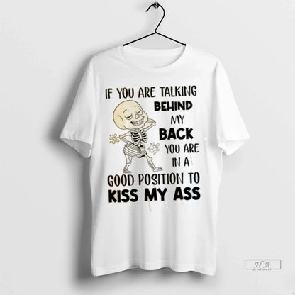 Skeleton If You Are Talking Behind My Back You Are Good Position Long