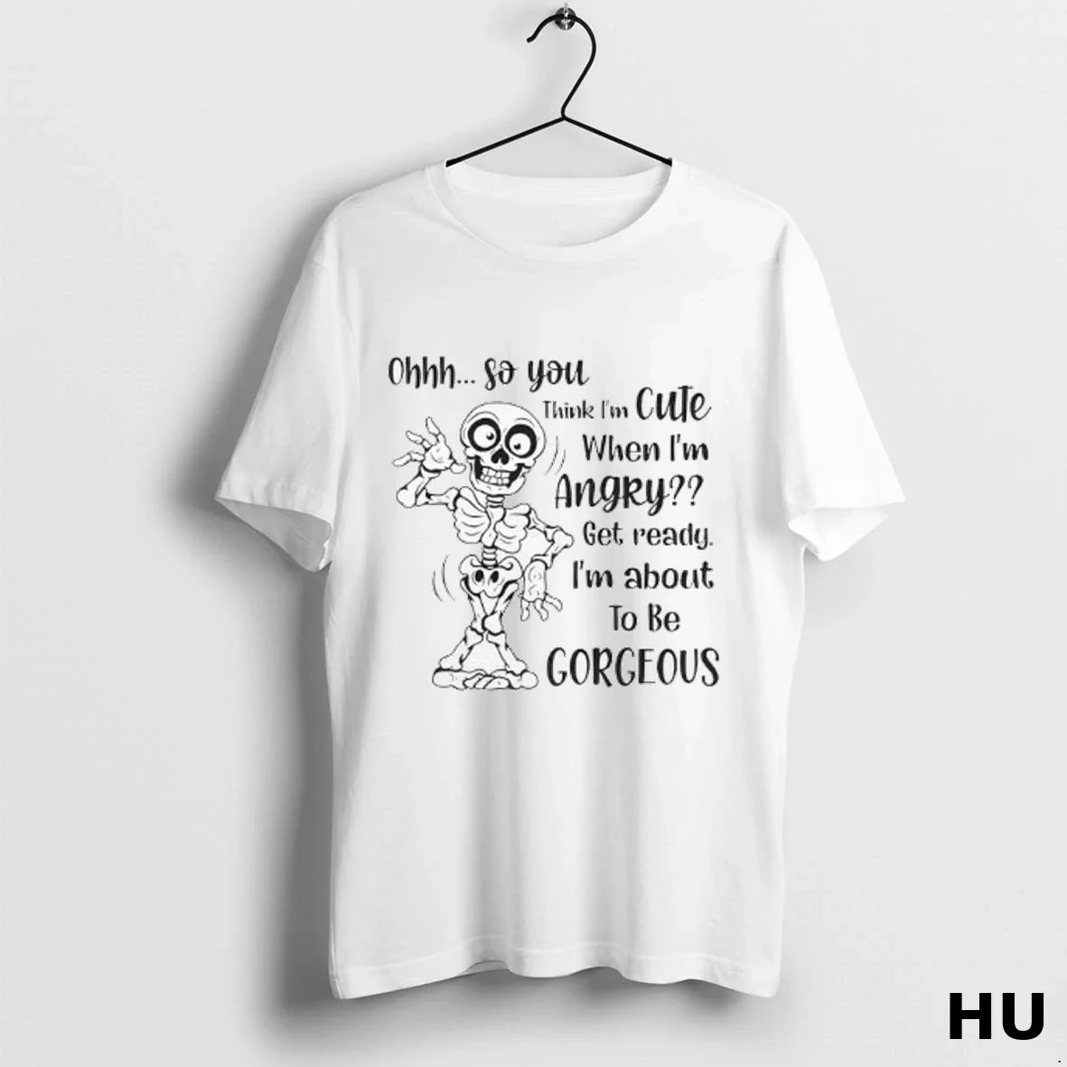 Skeleton Ohhh So You Think I Am When Im Angry Get Ready Shirt Stylish