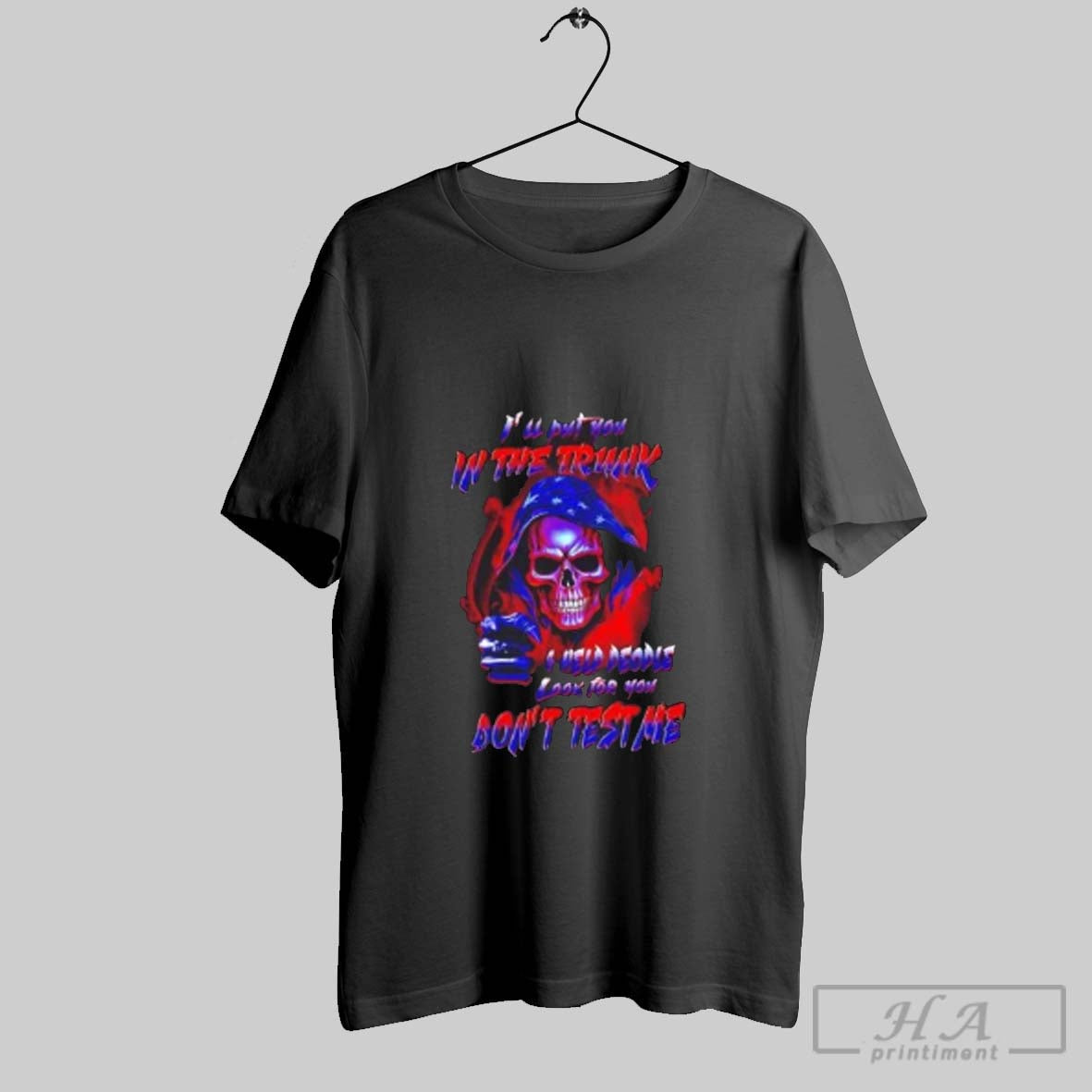 Skull Ill Put You Trunk I Help People You Dont TShirt Designer Apparel