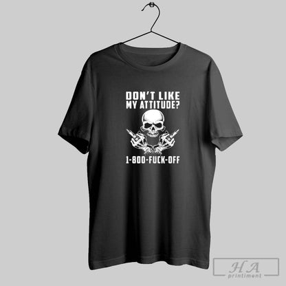 Skull Dont Like My Attitude 1 800 Fuck Off Sweatshirt Elegant Apparel