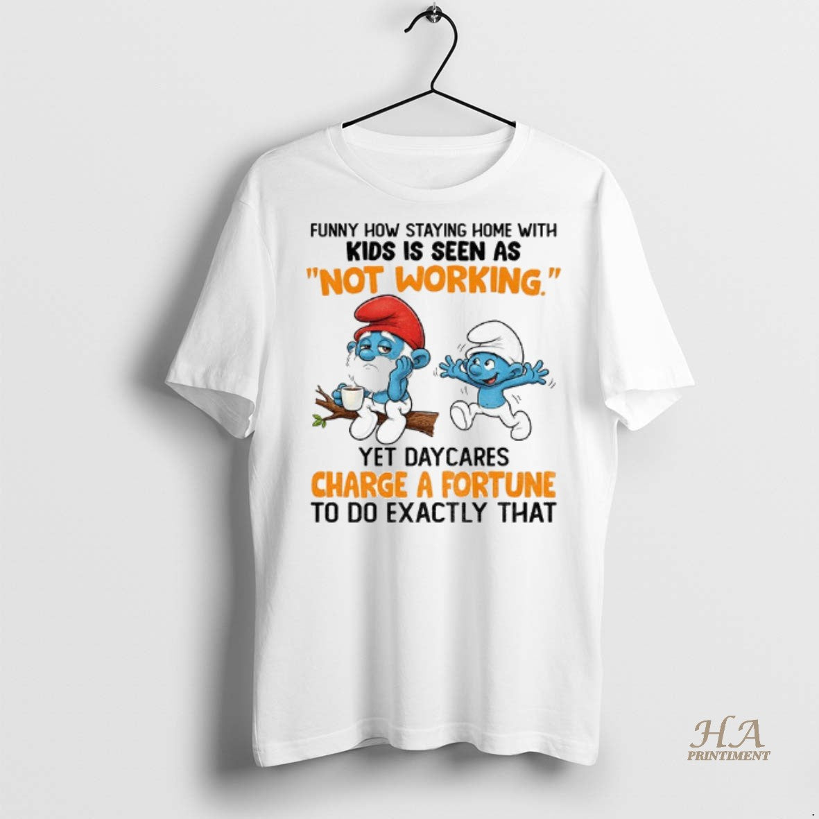 Smurf How Staying Home Is Seen As Not Working Yet Daycares Tee