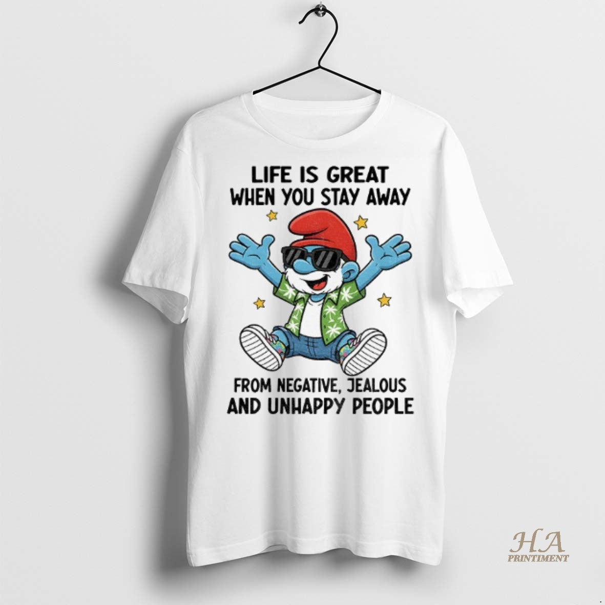 Smurf Life Is Great When You Stay Away From Negative Jealous And