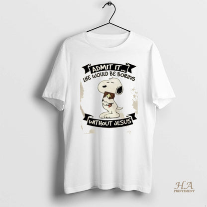 Snoopy Admit It Life Would Be Boring Without Jesus Hoodie Elegant
